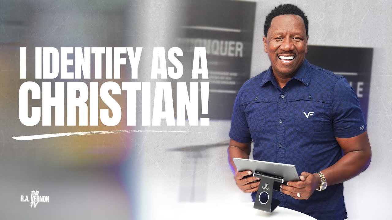 I Identify As A Christian - Dr. R.A. Vernon