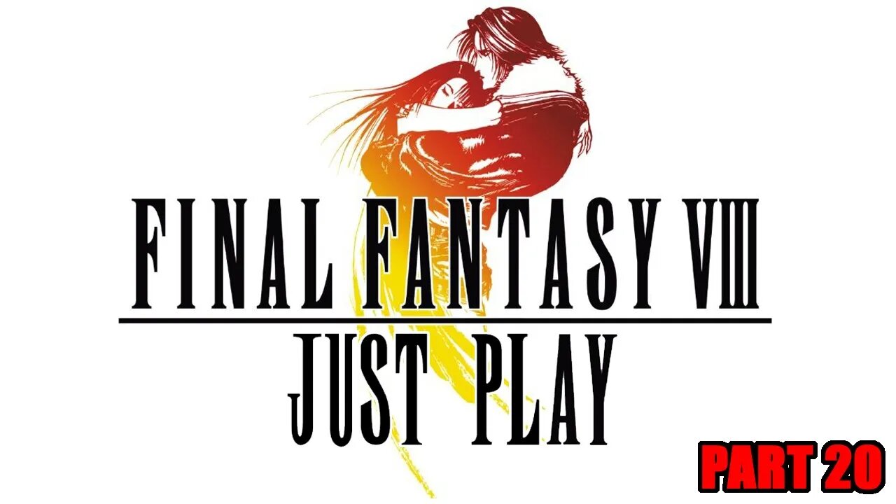 Just Play! Final Fantasy 8 Part 20