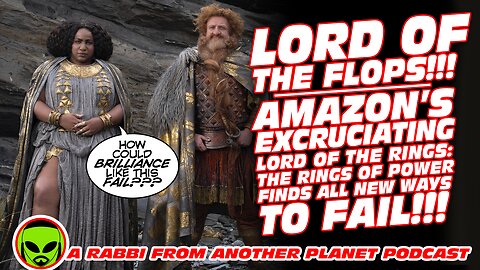 Lord of the Flops!!! Amazon’s Excruciating Lord of the Rings The Rings of Power Finds All New ways to Fail!!!