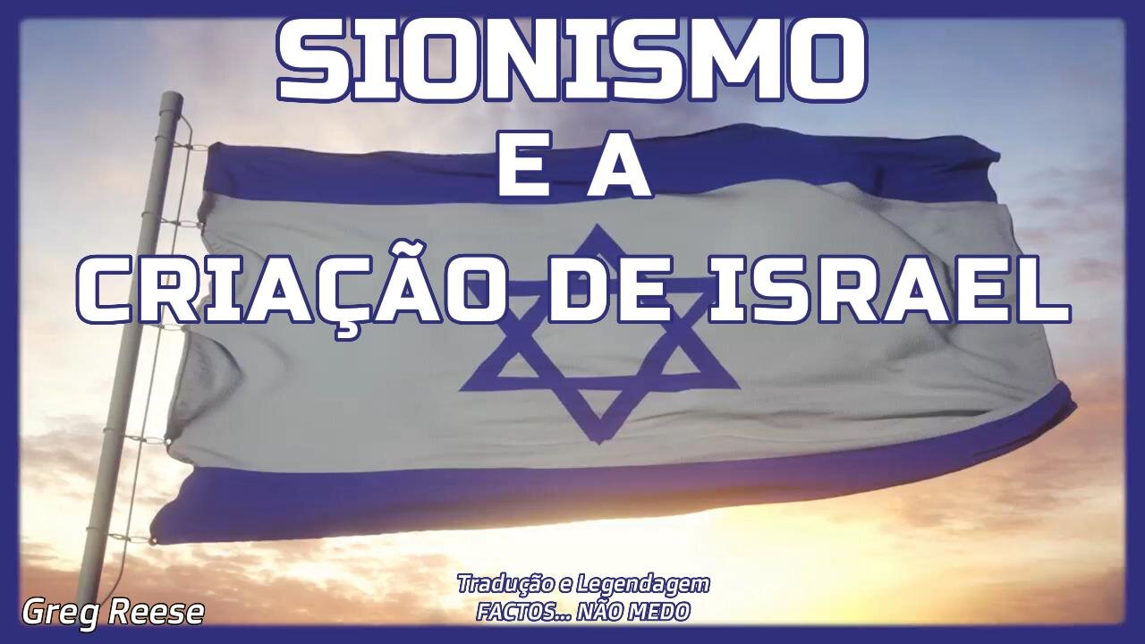 🎬💥O SIONISMO E A CRIAÇÃO DE ISRAEL (GREG REESE)💥🎬