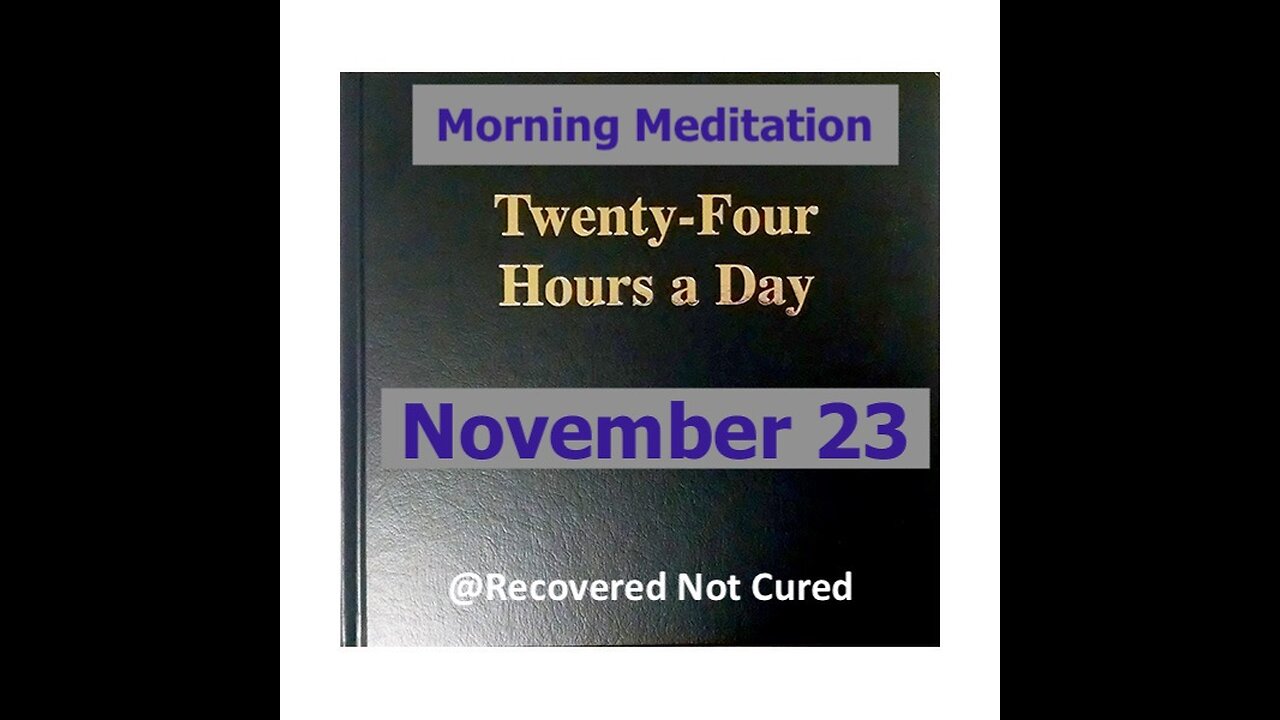 AA -November 23 - Daily Reading from the Twenty-Four Hours A Day Book - Serenity Prayer & Meditation