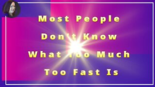 Most People Do Not Know What Too Much Too Fast Is