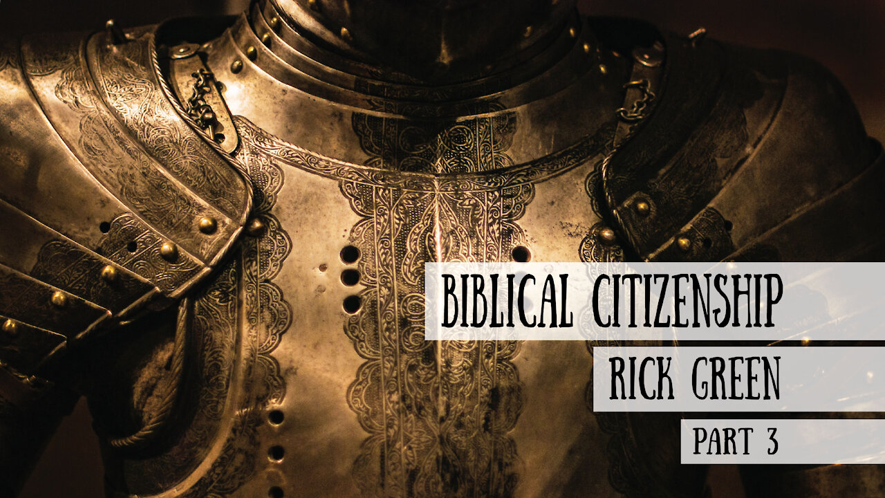 Biblical Citizenship - Rick Green, Part 3