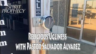 Religious Ugliness with Pastor Salvador Alvarez