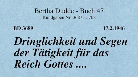 BD 3689 - DRINGLICHKEIT UND SEGEN DER TÄTIGKEIT FÜR DAS REICH GOTTES ....