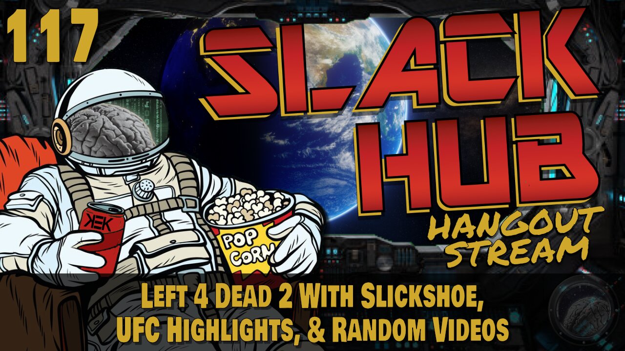 Slack Hub 117: Left 4 Dead With Slickshoe, UFC Highlights, & Random Videos