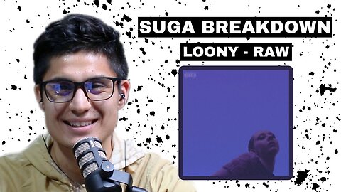 SUGA BREAKDOWN: Loony - Raw
