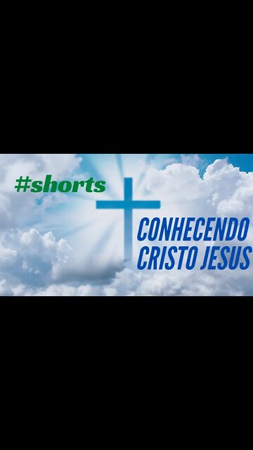 CONHECENDO A CRISTO JESUS.#shorts