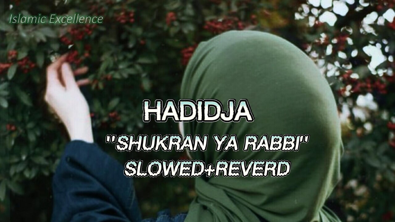 Relaxing Nasheed | Shukran Ya Rabbi | Hadidja-Xadidja [slowed+reverb]