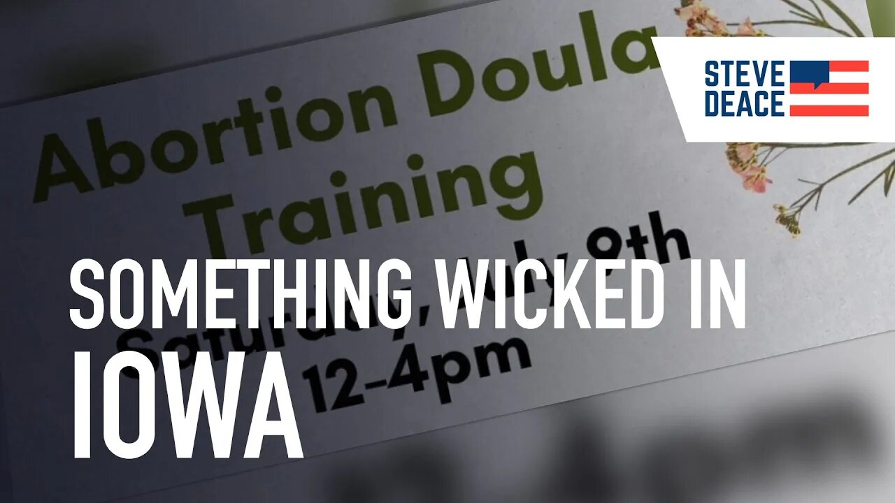 EVIL: Iowa Group Seeks to Train "Abortion Doulas" | Steve Deace Show