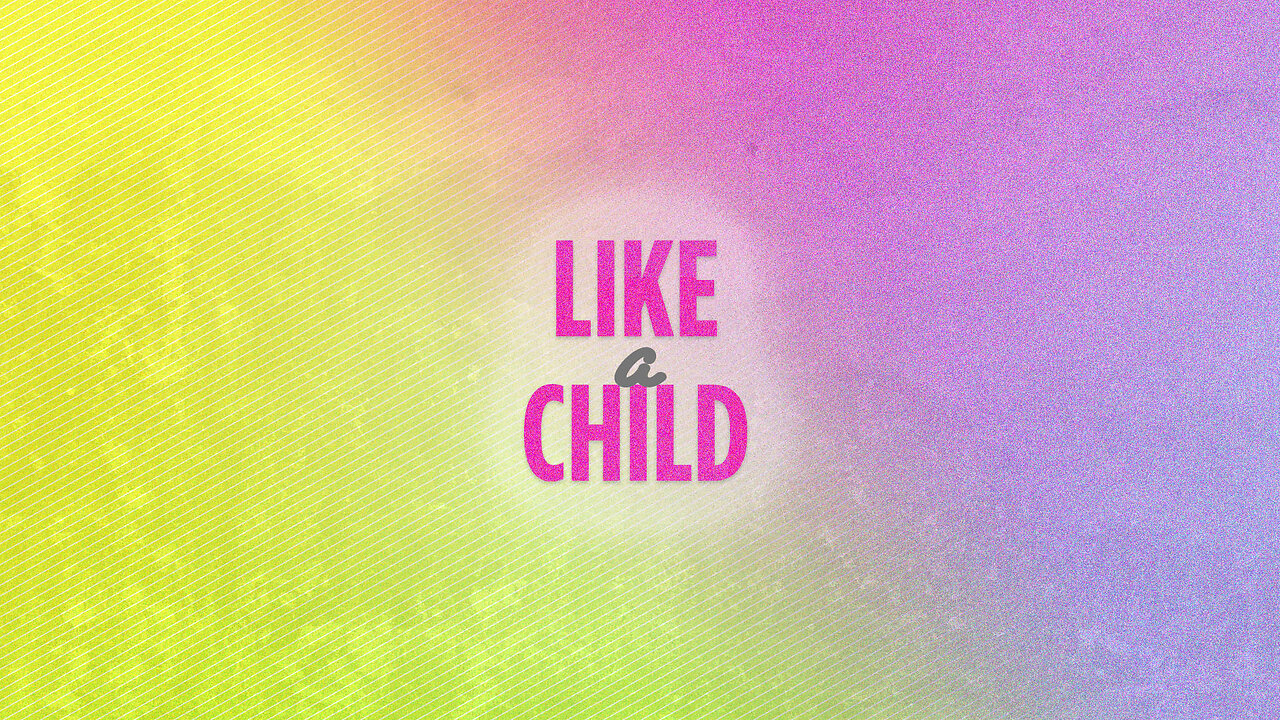 Like a Child - 3/19/23