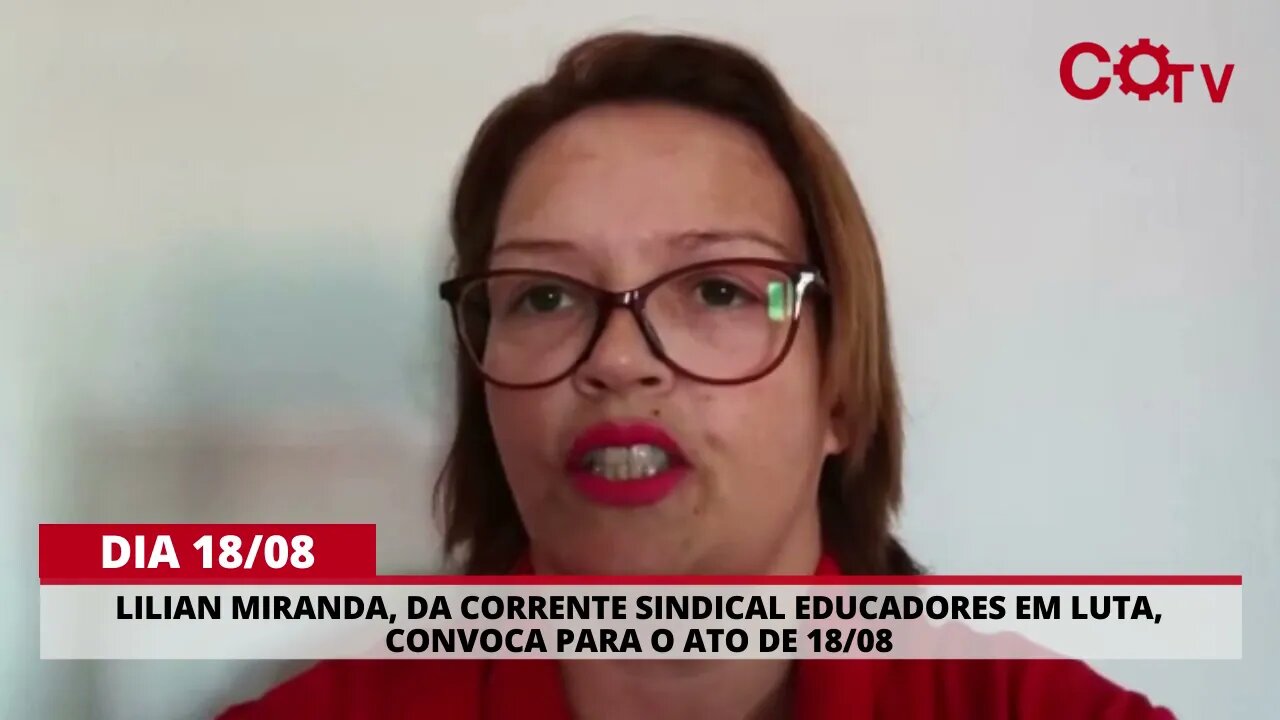 Lilian Miranda, da corrente sindical Educadores em Luta, convoca para o ato de 18/08