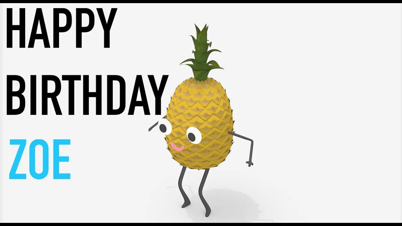 Happy Birthday ZOE! - PINEAPPLE Birthday Song