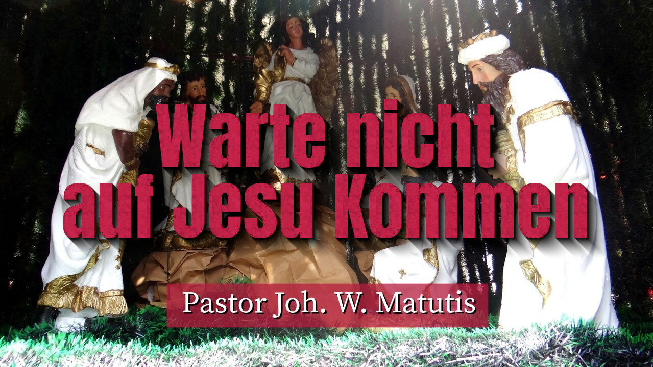 Warte nicht auf Jesu Kommen