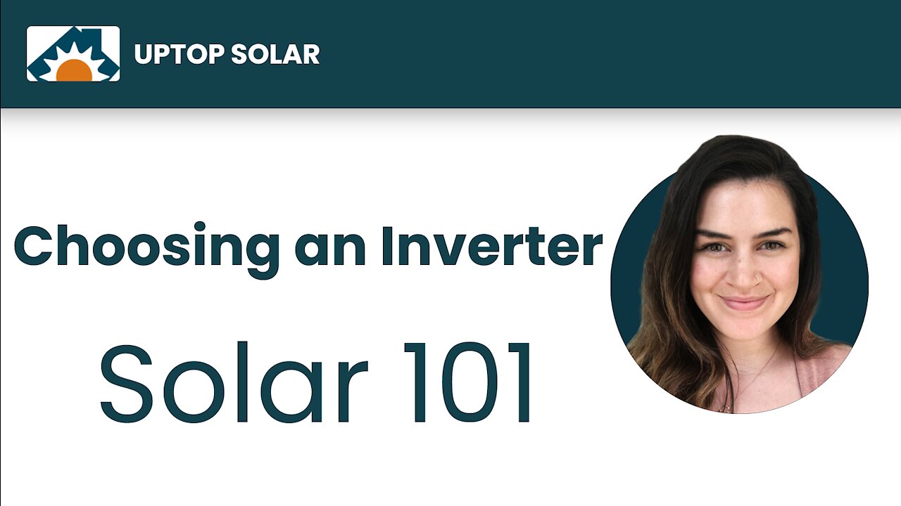 UpTop Solar 101 #5 : Choosing a Solar Inverter