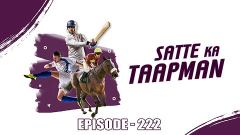 Wolf777’s Satte Ka Taapman | Episode 222