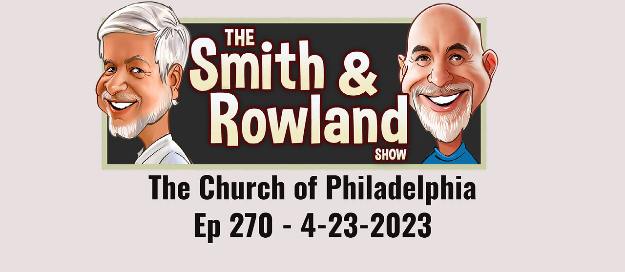 The Church of Philadelphia - Ep 270 - 4-23-2023