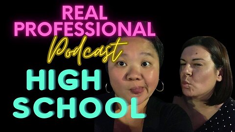 The Real Professional Podcast: High School 