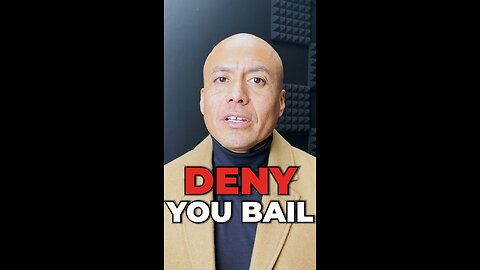 They’ll Deny You Bail