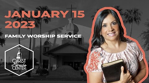 January 15, 2023 | Pastor Esther R. Gallegos | Christ Miracle Center