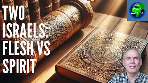 Two Israels: Flesh vs Spirit