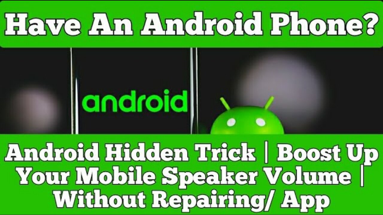 Have An Android Phone ? Hidden Trick | Boost Up Your Mobile Speaker Volume | Without Repairing/ App