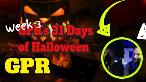 GPR's 31 Days of Halloween - week 3