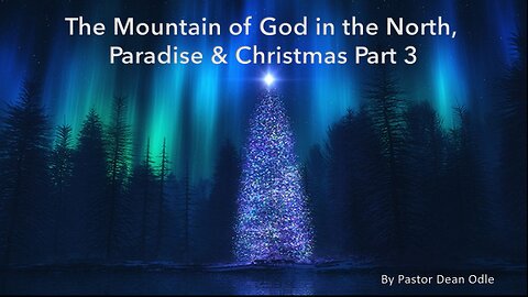 The Mountain of God in the North, Paradise & Christmas (Part 3)