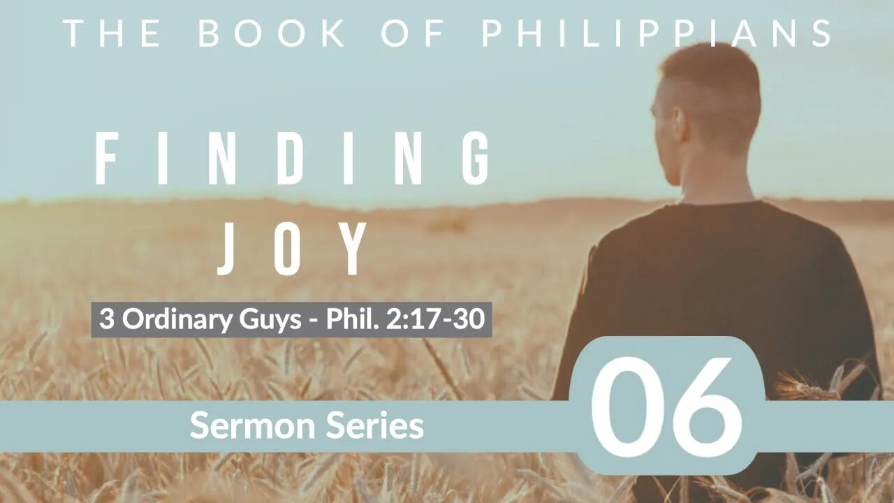 Philippians 06. Three Ordinary Guys. Philippians 2:17-30. Dr Andy Woods