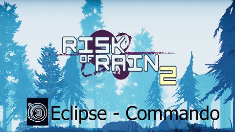 Risk of Rain 2 Eclipse - Commando 4 (Attempts 2, 3)