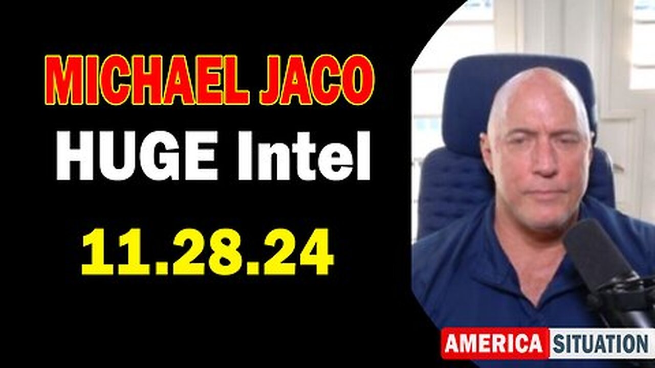 Michael Jaco HUGE Intel 11.28.24- 'Important Update By Michael Jaco & Raphael Conquist'