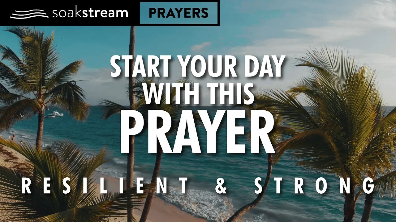 Build RESILIENCE & STRENGTH With This Powerful Morning Prayer To Start Your Day