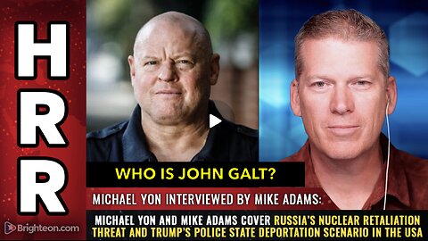 Michael Yon and Mike Adams cover Russia’s nuclear retaliation threat & Trump’s police state. JGANON