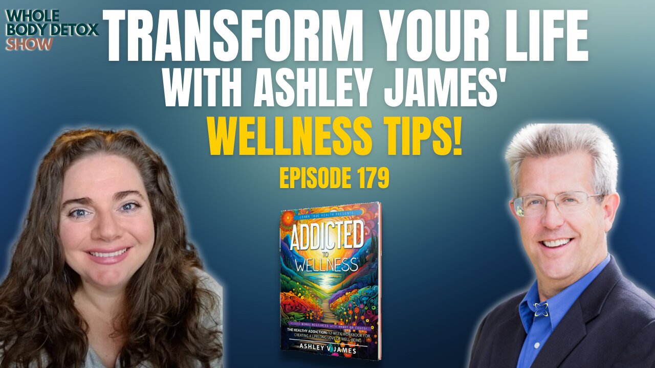 Addicted to Wellness with Author Ashley James of Learn True Health