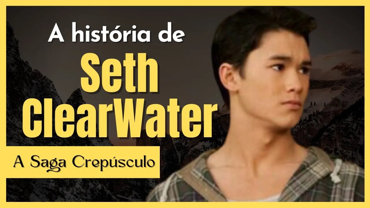 A História de Seth Clearwate de A Saga Crepúsculo