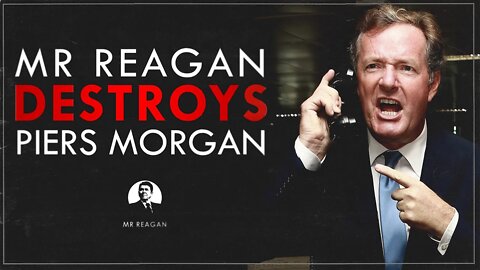 Mr Reagan Destroys Piers Morgan