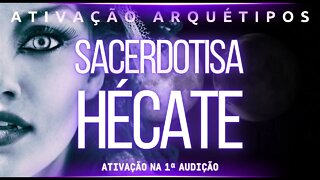 Ativação arquétipos Sacerdotisa e Hécate (modo musical e mais longo)