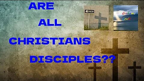 are all Christians Disciples?