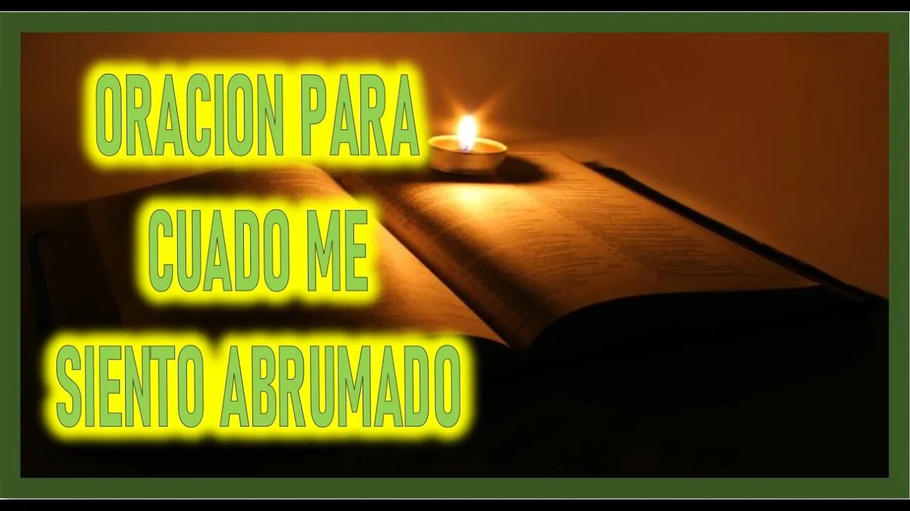 ORACION PARA CUANDO ME SIENTO ABRUMADO
