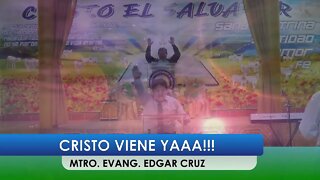 CRISTO VIENE YAAA!!! - EDGAR CRUZ MINISTRIES