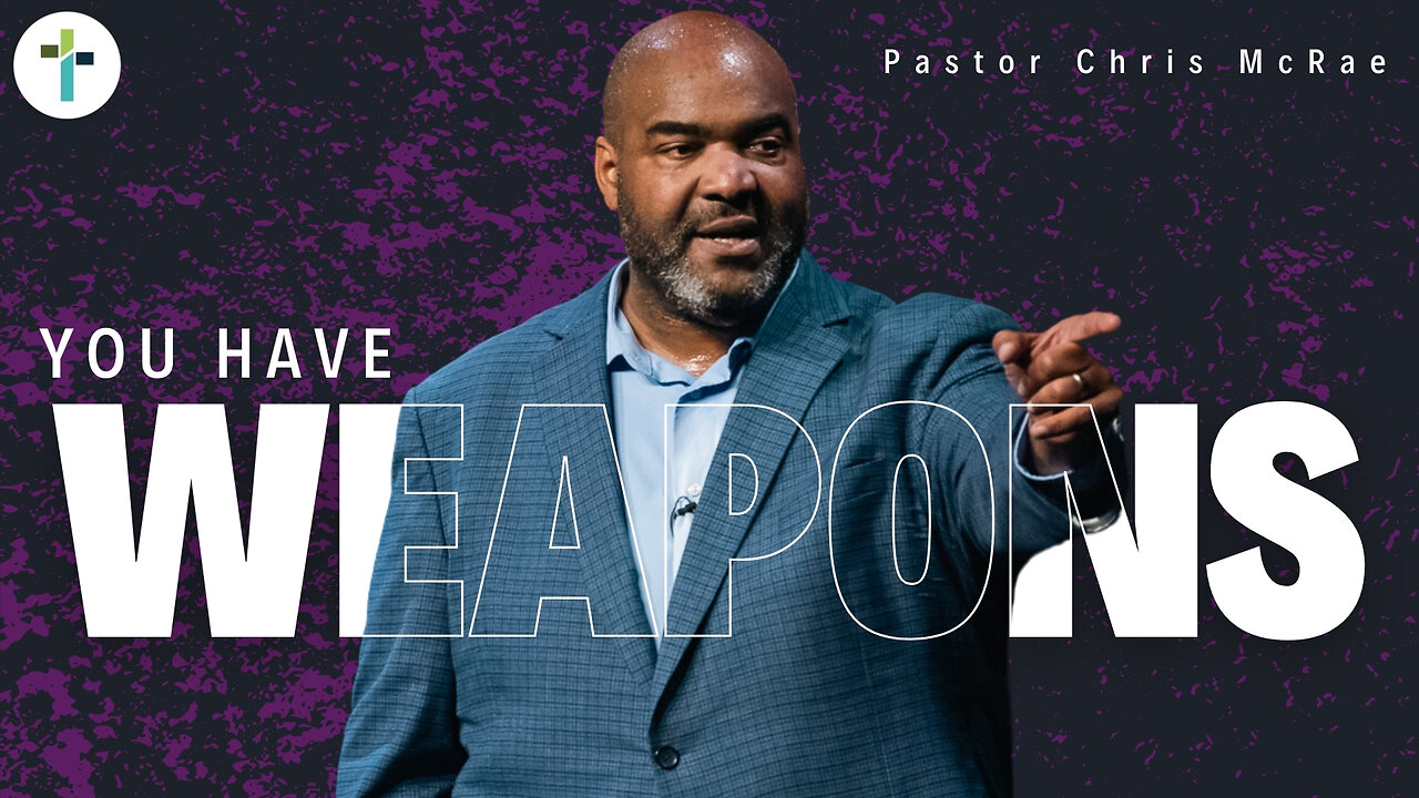 You Have Weapons | Pastor Chris McRae