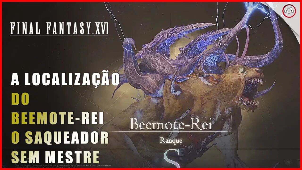 Final Fantasy 16 (FFXVI), Como encontrar Beemote-Rei, O Saqueador Sem Mestre Ranque S, | Super-Dica