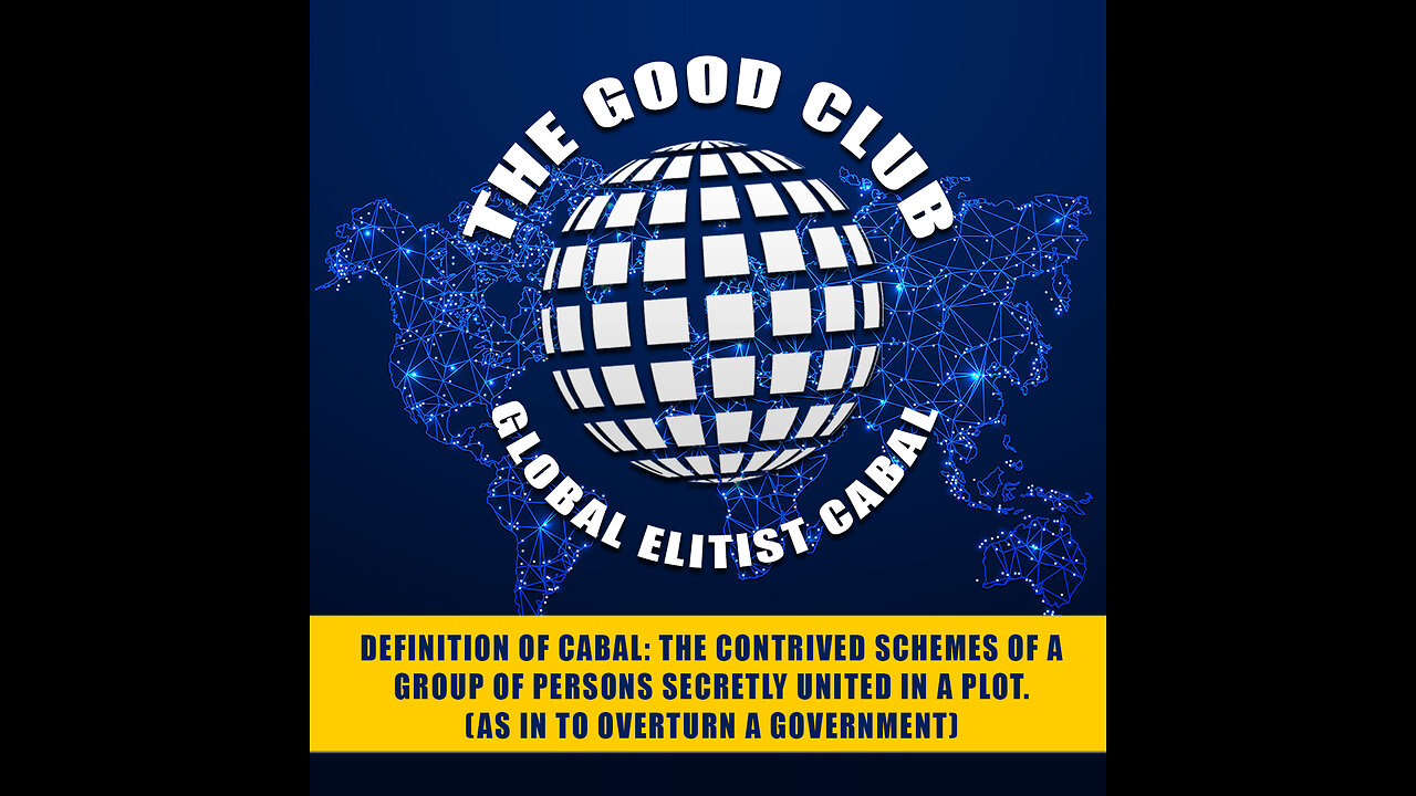 THE GLOBAL ELITIST CABAL - The "Good" Club