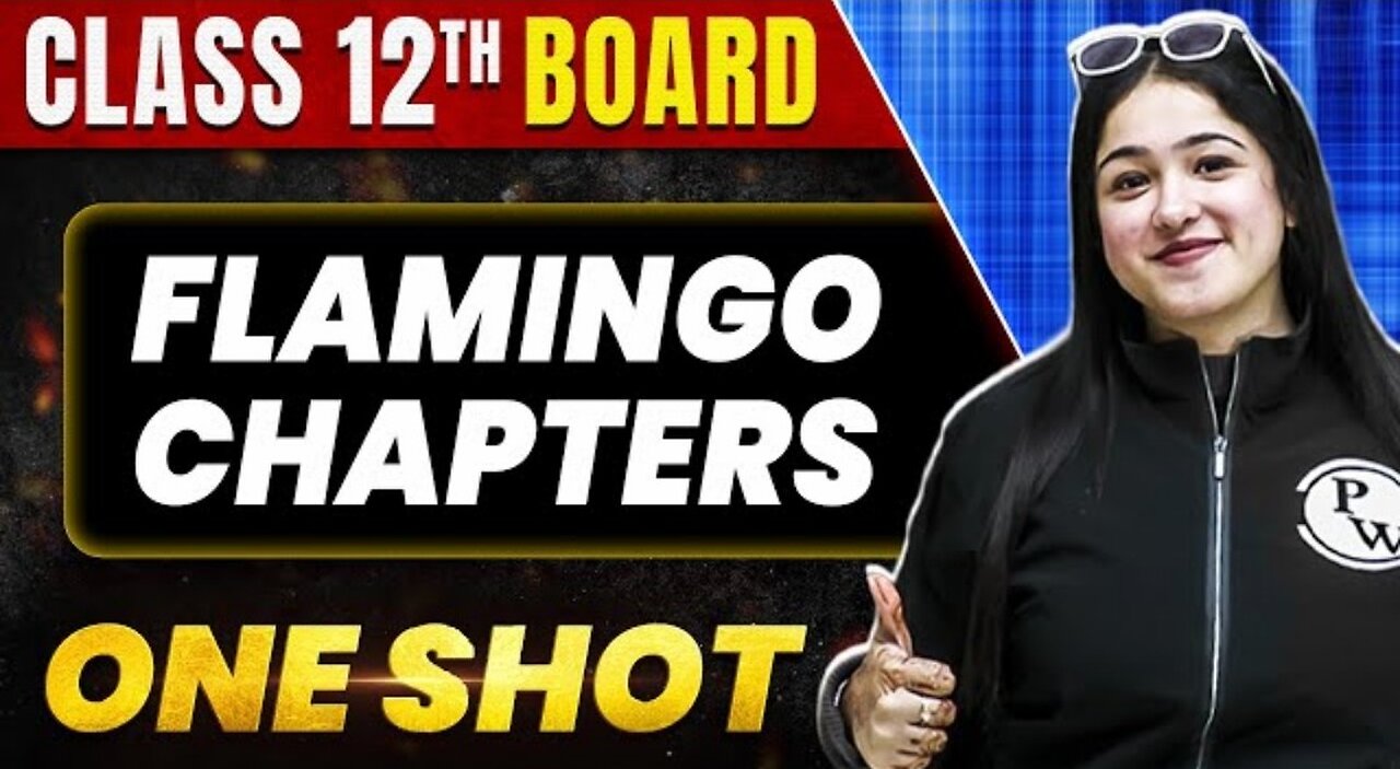 FLAMINGO CHAPTER in 1 Shot: All Theory & PYQS Covered | Class 12th Board | NCERT