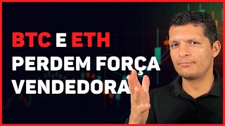 BITCOIN E ETHEREUM PERDEM FORÇA VENDEDORA