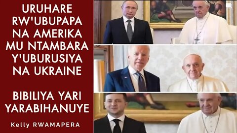 Intambara y'Uburusiya na Ukraine Bibiliya yarayihanuye?Uruhare rw'Ubupapa na Amerika/Kelly Rwamapera