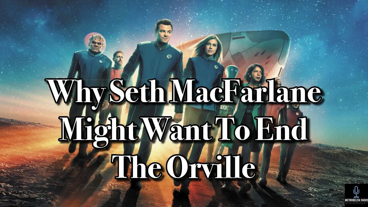 Why Seth MacFarlane Might Want To End The Orville
