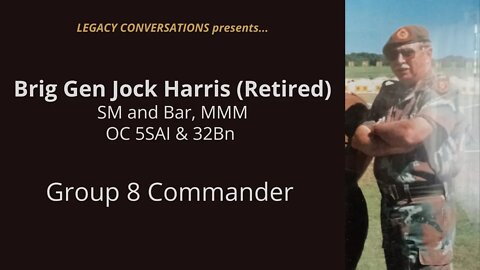 Legacy Conversations - Jock Harris - OC 5SAI & 32Bn & Gp8 (OC Group 8 & Retirement)