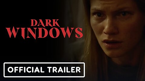 Dark Windows - Official Trailer