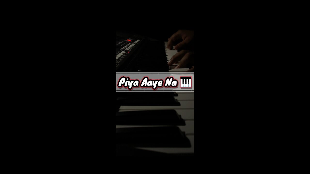 Piya Aaye Na || Piano Cover 🎹